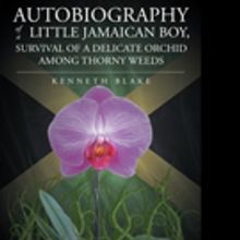 Kenneth G. Blake Shares 'Autobiography Of A Little Jamaican Boy, Survival Of A Delica
