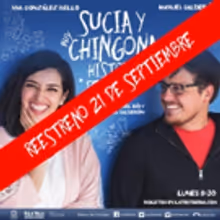 SUCIA Y MUY CHINGONA HISTORIA DE AMOR regresa a La Teatrer&iacute;a.