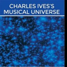 Antony Cooke Launches CHARLES IVES'S MUSICAL UNIVERSE
