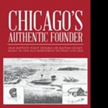 Marc O. Rosier Pens CHICAGO'S AUTHENTIC FOUNDER