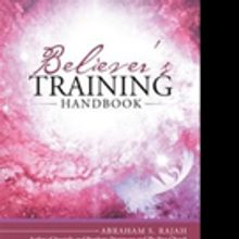 Abraham S. Rajah Releases BELIEVER'S TRAINING HANDBOOK