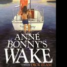 Dick Elam Pens ANNE BONNY'S WAKE