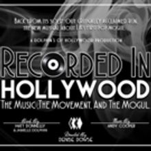 Hit Musical RECORDED IN HOLLYWOOD Returns for Commercial Run at Kirk Douglas Theatre 