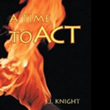 S.J. Knight Pens A TIME TO ACT