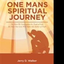 Jerry D. Walker Shares ONE MANS SPIRITUAL JOURNEY