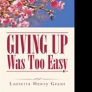 Lorretta Henry Grant Pens GIVING UP WAS TOO EASY
