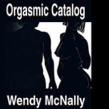 Wendy McNally Shares ORGASMIC CATALOG