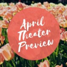 The Maxamoo Podcast Previews an Incredible April in New York Theatre