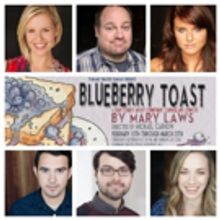 Cast & Crew Set for Tympanic Theatre's BLUEBERRY TOAST, Opening Next Month