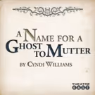 Design Team Complete for Theatre East's A NAME FOR A GHOST TO MUTTER Off-Broadway
