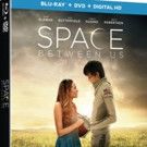 Interplanetary Adventure THE SPACE BETWEEN US Coming to Digital HD, Blu-ray/DVD &…