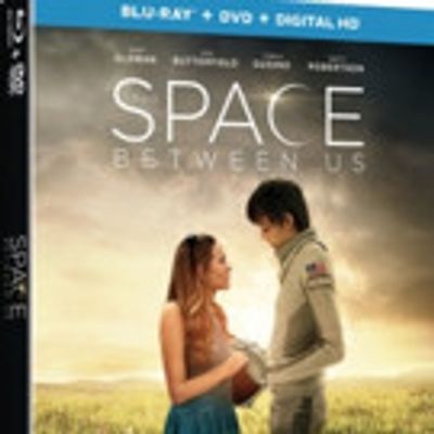 Interplanetary Adventure THE SPACE BETWEEN US Coming to Digital HD, Blu-ray/DVD & More This May