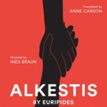 Columbia Stages to Present Anne Carson's Translation of Euripides' ALKESTIS