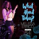 Track List Announced for Melissa Errico's WHAT ABOUT TODAY? Live Album