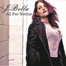 J-Bella Releases Debut Album 'All For Nothin' Today