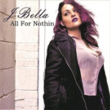 J-Bella Releases Debut Album 'All For Nothin' Today