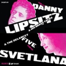 Joe's Pub Presents Brass and Swing with Svetlana & The Delancey Five and Danny Lipsit