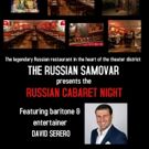 Legendary Russian Samovar Announces the RUSSIAN CABARET NIGHT