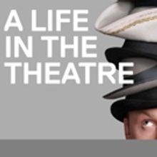 BWW REVIEW: A LIFE IN THE THEATRE Shares The World On The Other Side Of The Curtain
