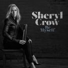 Sheryl Crow Releases Final Instant Download of 'Be Myself'; New Album Out Today