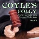 Ben Kelley Pens Legal Thriller COYLE'S FOLLY