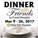 DINNER WITH FRIENDS Will Open Next Month at Little Fish Theatre