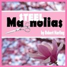 STEEL MAGNOLIAS to Open This Month at Whittier Community Theatre