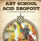 ART SCHOOL ACID DROPOUT Returns Following Sold Out Engagement