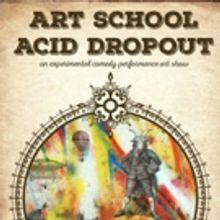 ART SCHOOL ACID DROPOUT Returns Following Sold Out Engagement