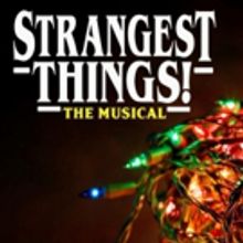 STRANGEST THINGS! THE MUSICAL Parody Adds Additional Performance
