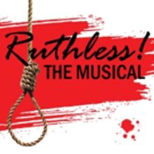 Creative Cauldron to Present Cult Hit RUTHLESS! THE MUSICAL
