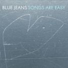 Blue Jeans to Release Debut Album 'Songs Are Easy', 5/13
