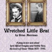 TOSOS Presents WRETCHED LITTLE BRAT by Brian Merriman