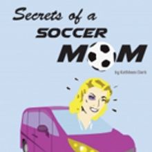 AtticRep to Present Regional Debut of SECRETS OF A SOCCER MOM