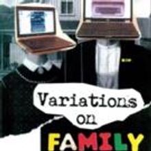 Ten-Minute Play Festival VARIATIONS ON FAMILY Set for This Month