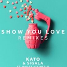 Kato & Sigala SHOW YOU LOVE feat. Hailee Steinfeld