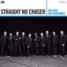 Straight No Chaser's THE NEW OLD FASHIONED Out Today
