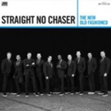 Straight No Chaser's THE NEW OLD FASHIONED Out Today