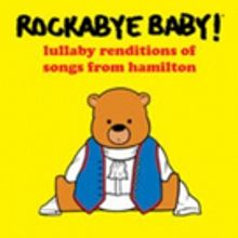 Check Out Lullaby Renditions of Songs from Broadway's HAMILTON!