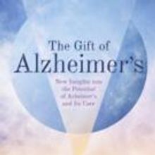 THE GIFT OF ALZHEIMER'S Offer Insights Into the Care of Late-Stage Alzheimer's