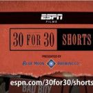 ESPN Films' 30 FOR 30 Shorts Continues With Slate of Five New Films
