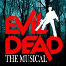 EVIL DEAD - THE MUSICAL to Creep to Life Next Weekend at Warner Theatre