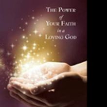 THE POWER OF YOUR FAITH IN A LOVING GOD is Released