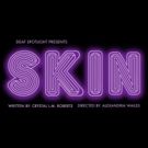 Deaf Spotlight Presents SKIN, a Theatrical Production in American Sign Language