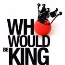 LAB to Offer Accessible Performances of WHO WOULD BE KING
