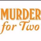 MURDER FOR TWO Brings Music, Mayhem and Murder to Park Square Tonight