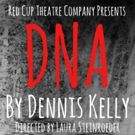 Red Cup Theatre Company's DNA Opens Tonight