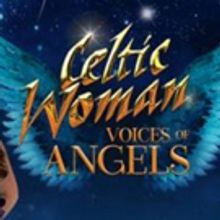 Celtic Woman to Bring VOICES OF ANGELS Tour to Times Union Center