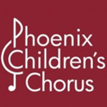 Phoenix Children's Chorus to Perform in Carnegie Hall, Open Auditions & Spring Concer