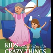 Beverly Adkins Pens KIDS MAKE YOU DO CRAZY THINGS